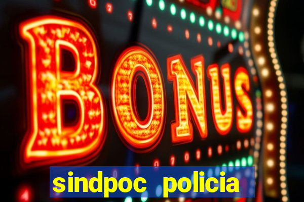 sindpoc policia civil bahia